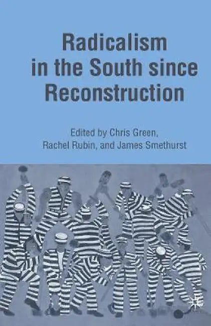 Radicalism in the South Since Reconstruction by J. Smethurst