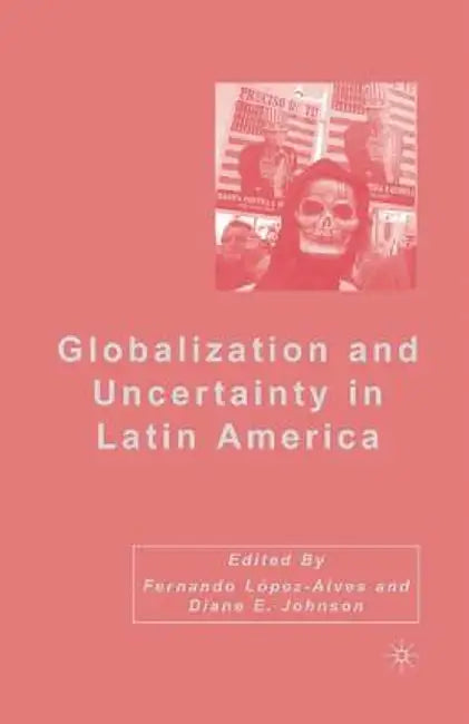 Globalization and Uncertainty in Latin America by D. Johnson