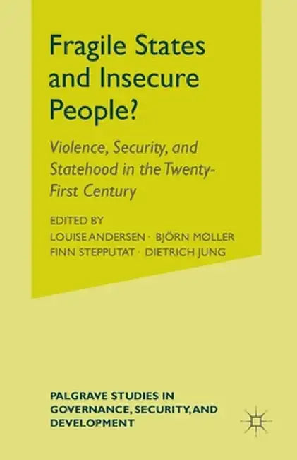 Fragile States and Insecure People?: Violence, Security, and Statehood in the Twenty-First Century by L. Andersen