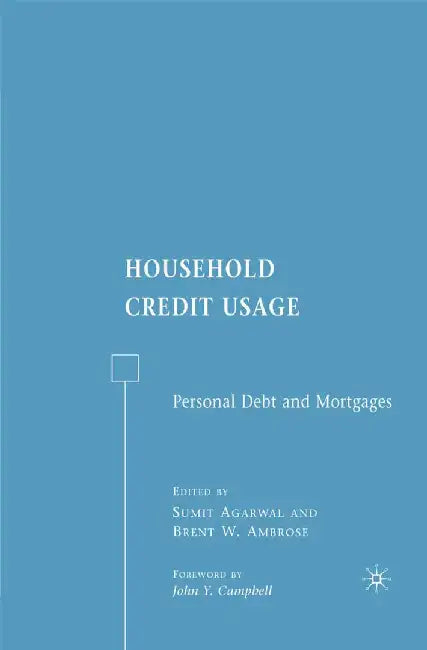 Household Credit Usage: Personal Debt and Mortgages by B. W. Ambrose