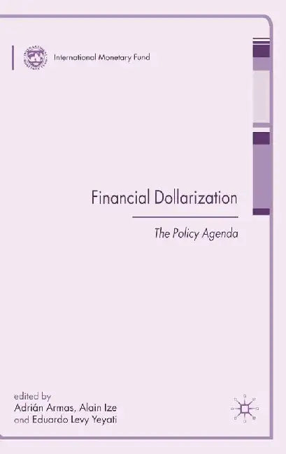 Financial Dollarization: The Policy Agenda by A. Armas