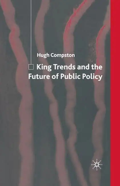 King Trends and the Future of Public Policy by H. Compston