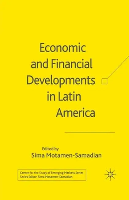 Economic and Financial Developments in Latin America by S. Motamen-Samadian