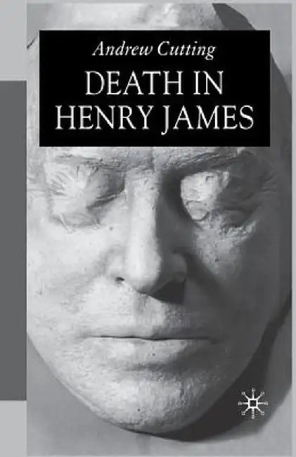Death in Henry James by A. Cutting