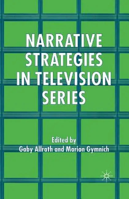 Narrative Strategies in Television Series by G. Allrath