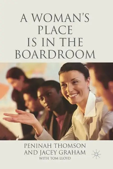 A Woman's Place Is in the Boardroom by P. Thomson