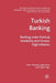 Turkish Banking: Banking Under Political Instability and Chronic High Inflation by Y. Altunbas