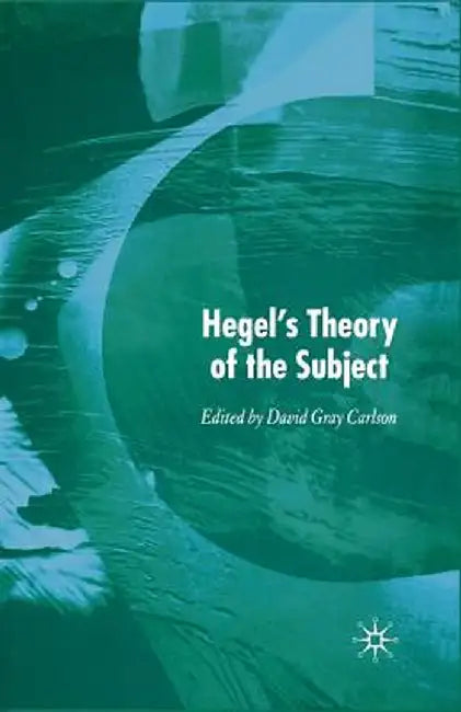 Hegel's Theory of the Subject by Kenneth A. Loparo