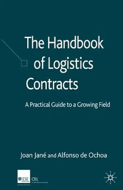 The Handbook of Logistics Contracts: A Practical Guide to a Growing Field by J. Jané