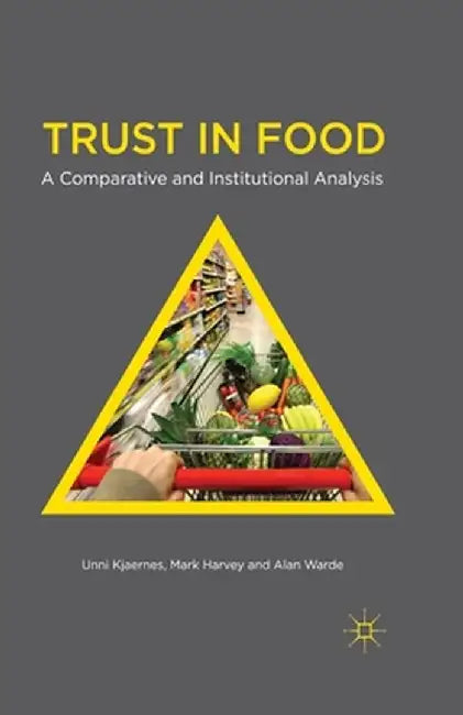Trust in Food: A Comparative and Institutional Analysis by U. Kjaernes