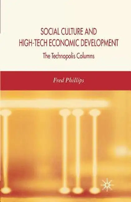Social Culture and High-Tech Economic Development: The Technopolis Columns by F. Phillips
