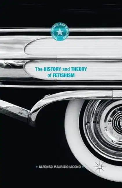 The History and Theory of Fetishism by Alfonso Maurizio Iacono