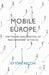 Mobile Europe: The Theory and Practice of Free Movement in the EU by Ettore Recchi