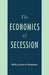 The Economics of Secession by Na Na