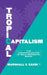 Tropical Capitalism: The Industrialization of Belo Horizonte, Brazil, 1897-1997 by M. Eakin