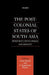 The Post-Colonial States of South Asia: Democracy, Development and Identity by Na Na