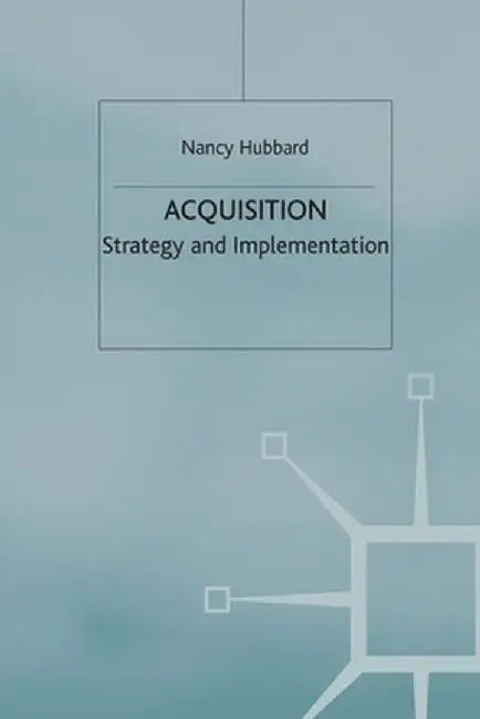Acquisition: Strategy and Implementation by N. Hubbard
