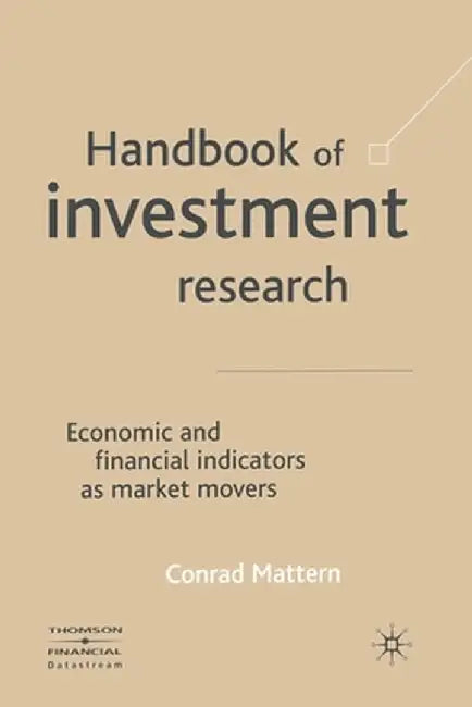 Handbook of Investment Research: Economic and Financial Indicators as Market Movers by C. Mattern