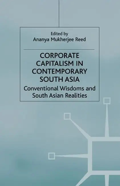 Corporate Capitalism in Contemporary South Asia by Kenneth A. Loparo