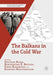 The Balkans in the Cold War by Svetozar Rajak