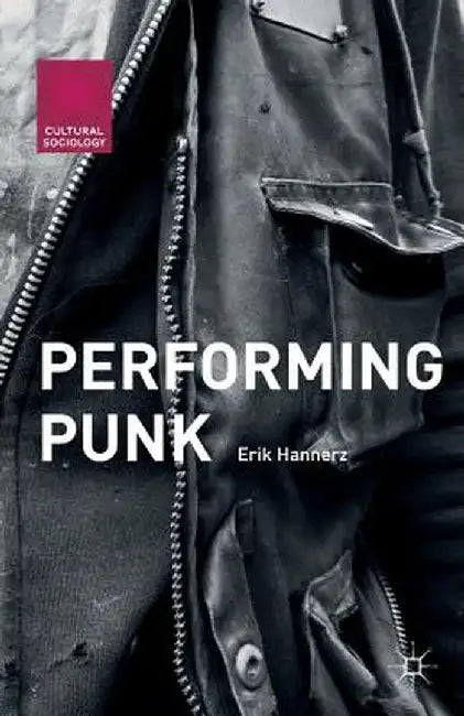 Performing Punk by Erik Hannerz