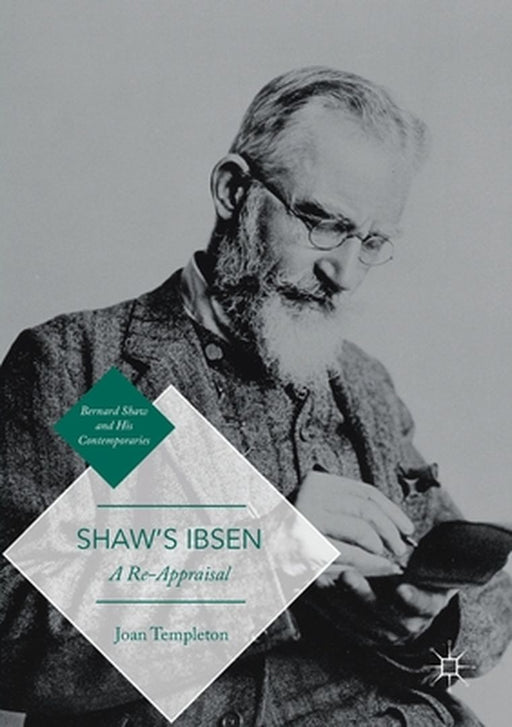 Shaw's Ibsen: A Re-Appraisal by Joan Templeton