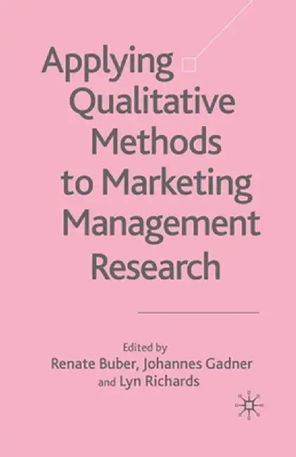 Applying Qualitative Methods to Marketing Management Research by R. Buber