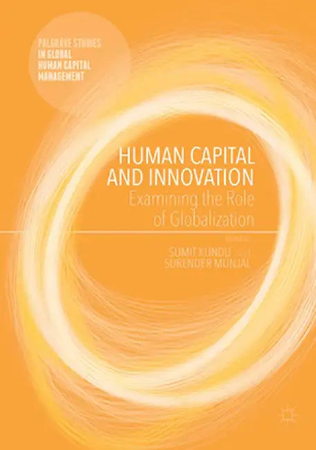 Human Capital and Innovation: Examining the Role of Globalization by Sumit Kundu