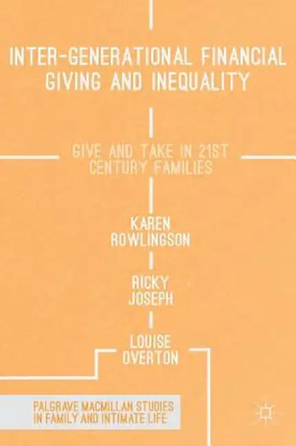 Inter-Generational Financial Giving and Inequality: Give and Take in 21st Century Families by Karen Rowlingson