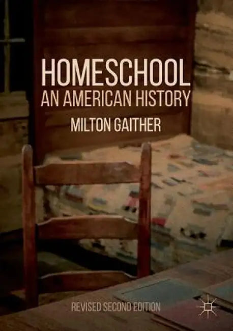 Homeschool: An American History by Milton Gaither