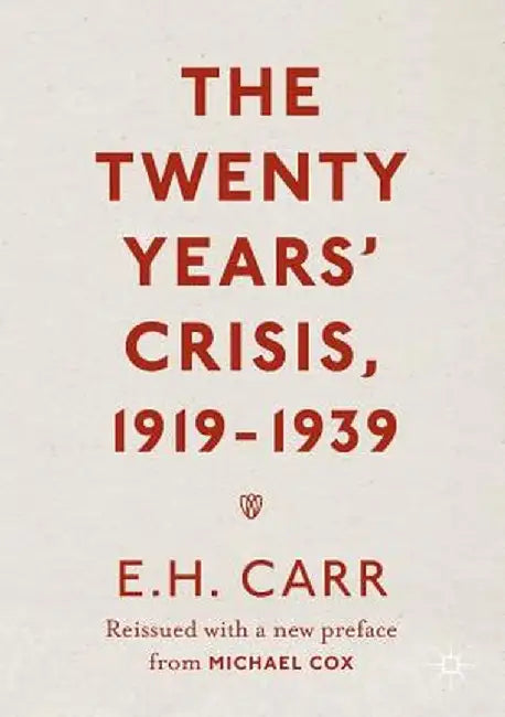 The Twenty Years' Crisis, 1919-1939: Reissued with a New Preface from Michael Cox by Michael Cox