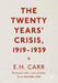 The Twenty Years' Crisis, 1919-1939: Reissued with a New Preface from Michael Cox by Michael Cox