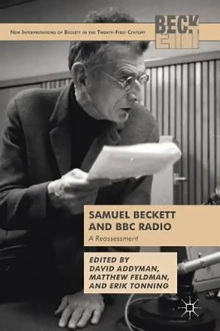 Samuel Beckett and BBC Radio: A Reassessment by David Addyman
