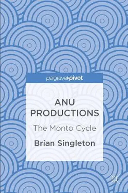 Anu Productions: The Monto Cycle by Brian Singleton