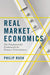 Real Market Economics: The Fundamental Framework for Finance Practitioners by Philip Rush