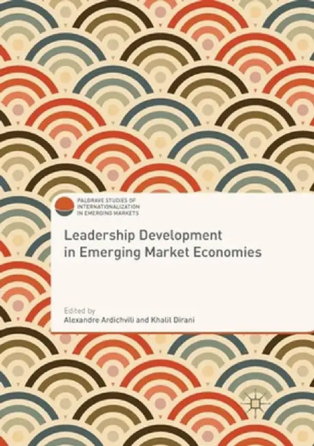 Leadership Development in Emerging Market Economies by Alexandre Ardichvili