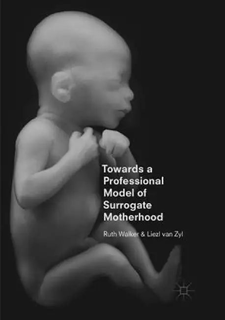 Towards a Professional Model of Surrogate Motherhood by Ruth Walker