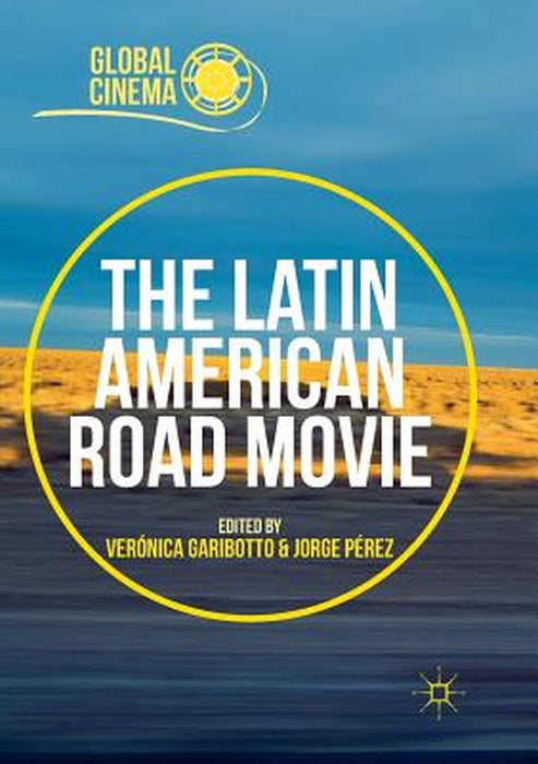 The Latin American Road Movie by Verónica Garibotto