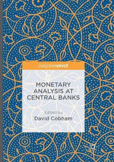 Monetary Analysis at Central Banks by David Cobham