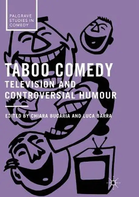 Taboo Comedy: Television and Controversial Humour by Chiara Bucaria
