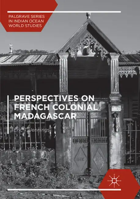 Perspectives on French Colonial Madagascar by Eric T. Jennings