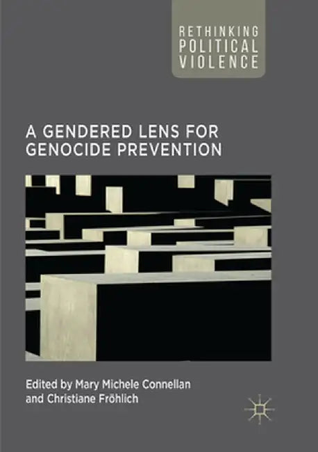 A Gendered Lens for Genocide Prevention by Mary Michele Connellan