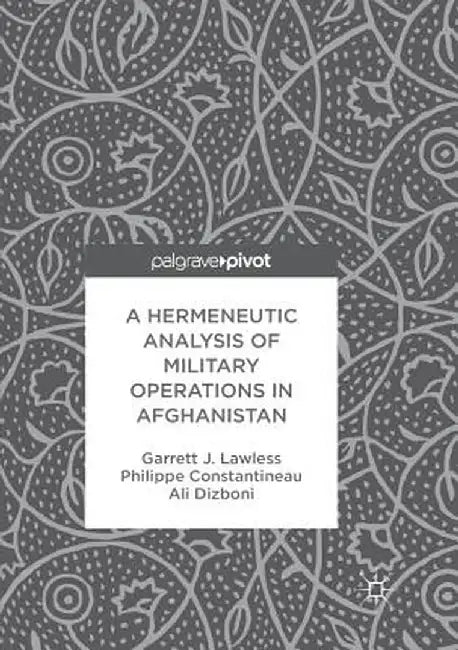 A Hermeneutic Analysis of Military Operations in Afghanistan by Garrett J. Lawless