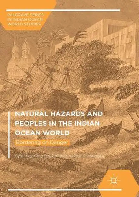 Natural Hazards and Peoples in the Indian Ocean World: Bordering on Danger by Greg Bankoff