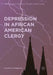 Depression in African American Clergy by Wynnetta Wimberley