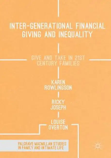 Inter-Generational Financial Giving and Inequality: Give and Take in 21st Century Families by Karen Rowlingson