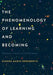 The Phenomenology of Learning and Becoming: Enthusiasm, Creativity, and Self-Development by Eugene M. Derobertis