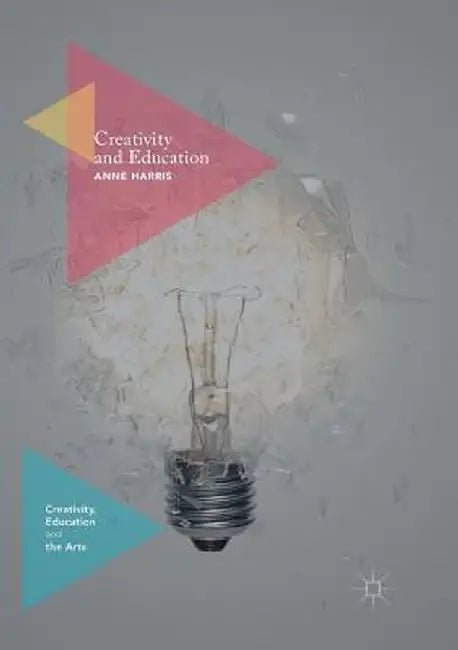 Creativity and Education by Anne Harris