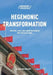 Hegemonic Transformation: The State, Laws, and Labour Relations in Post-Socialist China by Elaine Sio-Ieng Hui