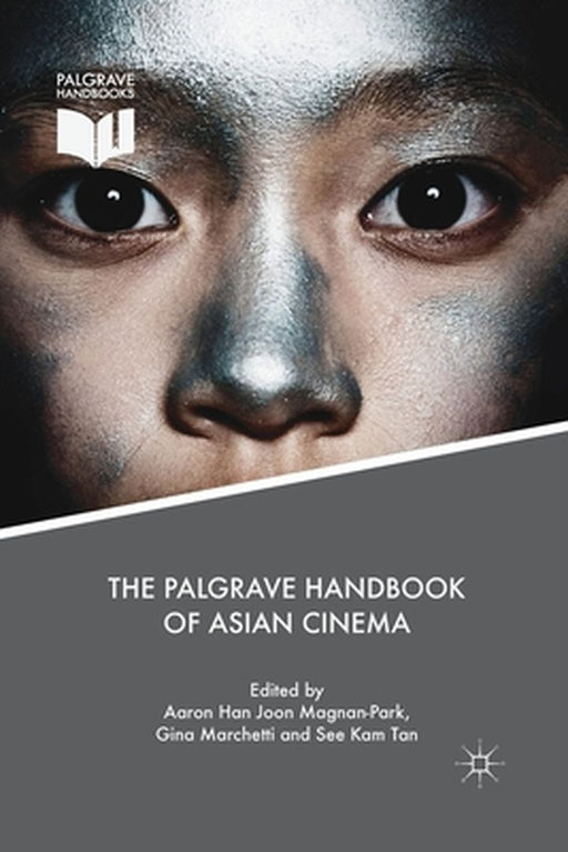 The Palgrave Handbook of Asian Cinema by Aaron Han Joon Magnan-Park